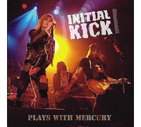 Initial Kick - Plays With Mercury