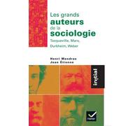 Initial - Les grands auteurs de la sociologie : Tocqueville, Marx, Durkheim, Weber - Jean Etienne - Hatier - broché - Scolaire / Universitaire