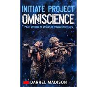 Initiate Project Omniscience The World War III Chronicles, #3 - Darrel Madison - Darrel Madison - ebook (ePub) - Livre