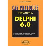 Initiation à Delphi 6.0 - Jean-Claude Joubert - Ellipses - broché - Guide