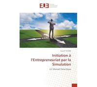 Initiation à l’Entrepreneuriat par la Simulation: Un Manuel Didactique