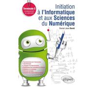 Initiation à l`Informatique et aux Sciences du Numérique (ISN) - Terminale S enseignement de spécialité - Daniel-Jean David - Ellipses - broché - Scolaire / Universitaire