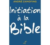 Initiation à la bible André Zamofing (Auteur)