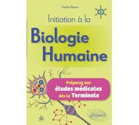 Initiation à la Biologie Humaine: Préparez vos études médicales dès la terminale