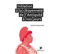 Initiation à la citoyenneté de l'Antiquité à nos jours - Sophie Hasquenoph - Ellipses - Poche - Etude