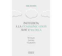 Initiation à la communication avec l'au-delà Sue Dhaibi (Auteur), Sabine Boccador (Traduction)