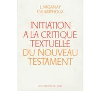 Initiation A La Critique Textuelle Du Nouveau Testament. 2eme Edition Revue