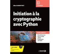 Initiation à la cryptographie avec Python Cours et exercices corrigés. BTS - DUT - Licence Maths et Informatique - Gilles Dubertret - De Boeck Supérieur - broché - Manuel