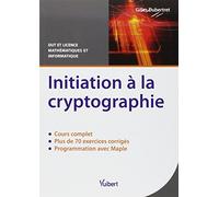 Initiation à la cryptographie: Cours et exercices corrigés