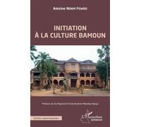 Amzine Ndam Fewou – Initiation à la culture bamoun – Essai – Broché