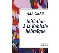 Initiation à la kabbale hébraïque Adolphe D. Grad (Auteur)
