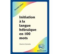 Initiation a la langue hebraique en 100 mots - Maurice Horowitz - Biblieurope - broché - Livre