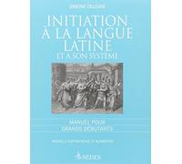 Initiation à la langue latine et à son système : Manuel pour grands débutants