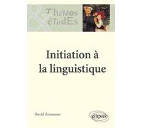 Initiation à la linguistique. Nouvelle édition - David Zemmour - Ellipses - broché - Scolaire / Universitaire