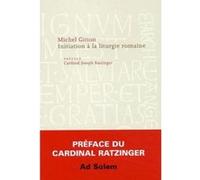 Initiation à la liturgie romaine Père Michel Gitton (Auteur), Benoît XVI (Préface)