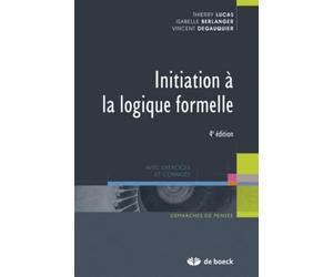 Initiation à la logique formelle: Avec exercices et corrigés