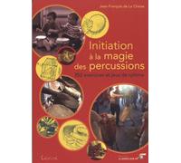 Initiation à la magie des percussions: 352 exercices et jeux de rythme