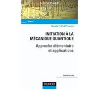 Initiation à la mécanique quantique - Approche élémentaire et applications: Approche élémentaire et applications