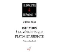 Initiation À La Métaphysique : Platon Et Aristote