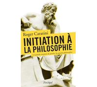 Initiation à la Philosophie Roger Caratini (Auteur)