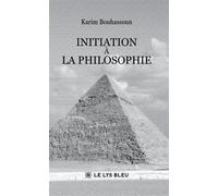 Initiation à la philosophie - Karim Bouhassoun - Le Lys Bleu - broché - Essai
