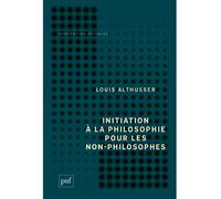 Initiation à la philosophie pour les non-philosophes - Louis Althusser - Puf - broché - Guide