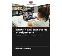 Initiation à la pratique de l'enseignement: L'évaluation formative et l'enseignant réfléchi