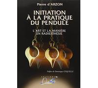 Initiation À La Pratique Du Pendule - L'art Et La Manière En Radiesthésie