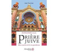 Jean Tourniac – Initiation à la prière juive – Rites et prières de la vie quotidienne