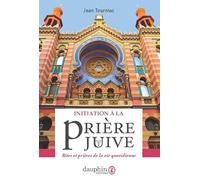 Initiation à la prière juive: rites et prières de la vie quotidienne