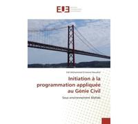 Initiation A la programmation appliquee au Genie Civil Sous environnement Matlab - Sidi Bourdim - Universitaires Europeennes - broché - Etude