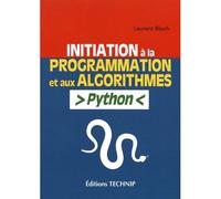 Initiation à la programmation et aux algorithmes avec Python - Laurent Bloch - Technip - broché - Manuel
