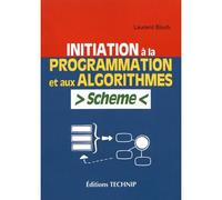 Initiation à la programmation et aux algorithmes avec Scheme - Laurent Bloch - Technip - broché - Manuel
