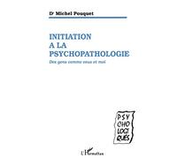 Initiation à la psychopathologie: Des gens comme vous et moi