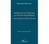Initiation à la recherche en sciences économiques Guide de travail des masters et doctorats - Mathias Marie Adrien Ndinga - L'harmattan - broché - Guide