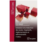 Initiation À La Rédaction Des Textes Législatifs, Règlementaires Et Administratifs