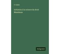 Initiation À La Science Du Droit Musulman