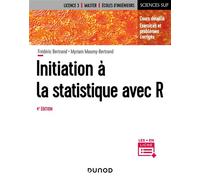Initiation à la statistique avec R Cours, exemples, exercices et problèmes corrigés - 4ème édition - Myriam Maumy-Bertrand - Dunod - broché - Scolaire / Universitaire