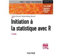 Initiation à la statistique avec R Myriam Maumy-Bertrand (Auteur), Frédéric Bertrand (Auteur)