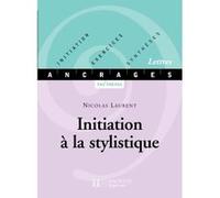 Initiation à la stylistique Nicolas Laurent (Auteur)