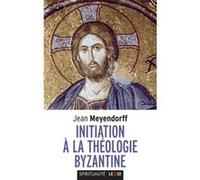 Initiation à la théologie byzantine Jean Meyendorff (Auteur)
