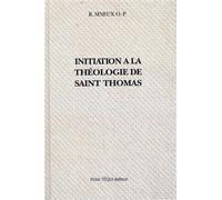 Initiation A La Theologie De Saint Thomas D'aquin