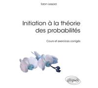 Initiation à la théorie des probabilités: Cours et exercices corrigés