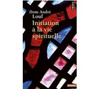 Dom André Louf – Initiation à la vie spirituelle – Poche