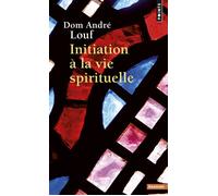 Dom André Louf – Initiation à la vie spirituelle – Poche