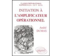 Initiation À L'amplificateur Opérationnel - Classes Prépa/Maîtrise Eea/Iut/Bts
