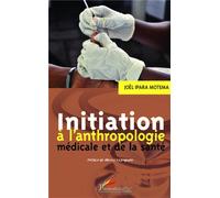 Initiation à l'anthropologie médicale et de la santé - Joël Ipara Motema - L'harmattan - broché - Etude