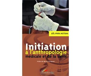 Initiation à l'anthropologie médicale et de la santé - Joël Ipara Motema - L'harmattan - broché - Etude