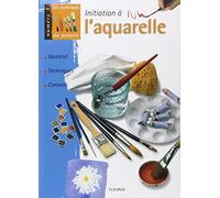Initiation à l'aquarelle : Matériel, techniques, conseils
