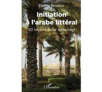 Initiation à l'arabe littéral 30 leçons pour débutant - Djamila Bensebaa - L'harmattan - Livre CD - Méthode de langue CD